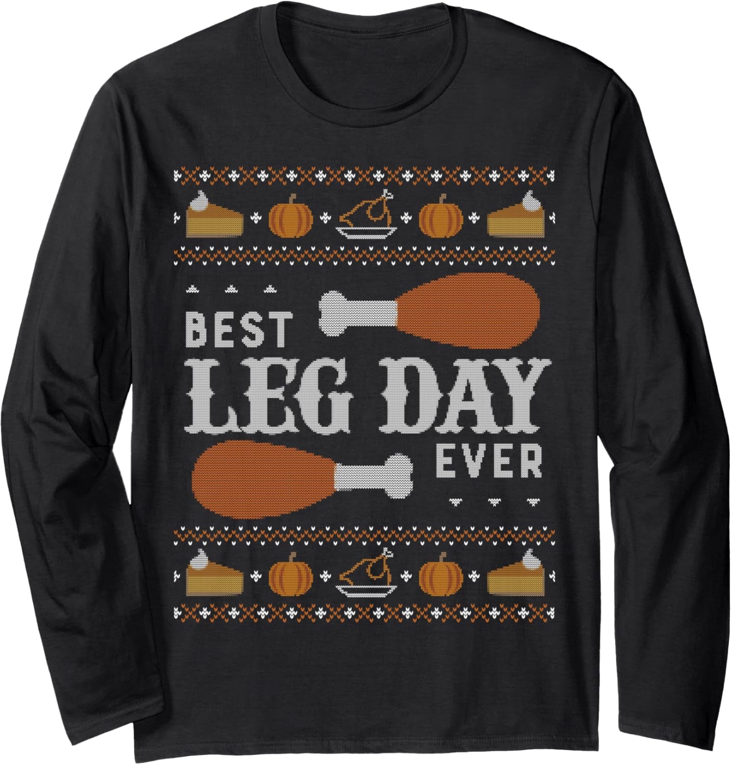 LONG SLEEVE SHIRT Ugly Thanksgiving Sweater Best Leg Day Long Sleeve T-Shirt